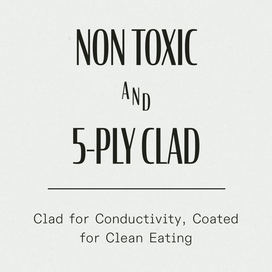 Non Toxic & 5 Ply Clad