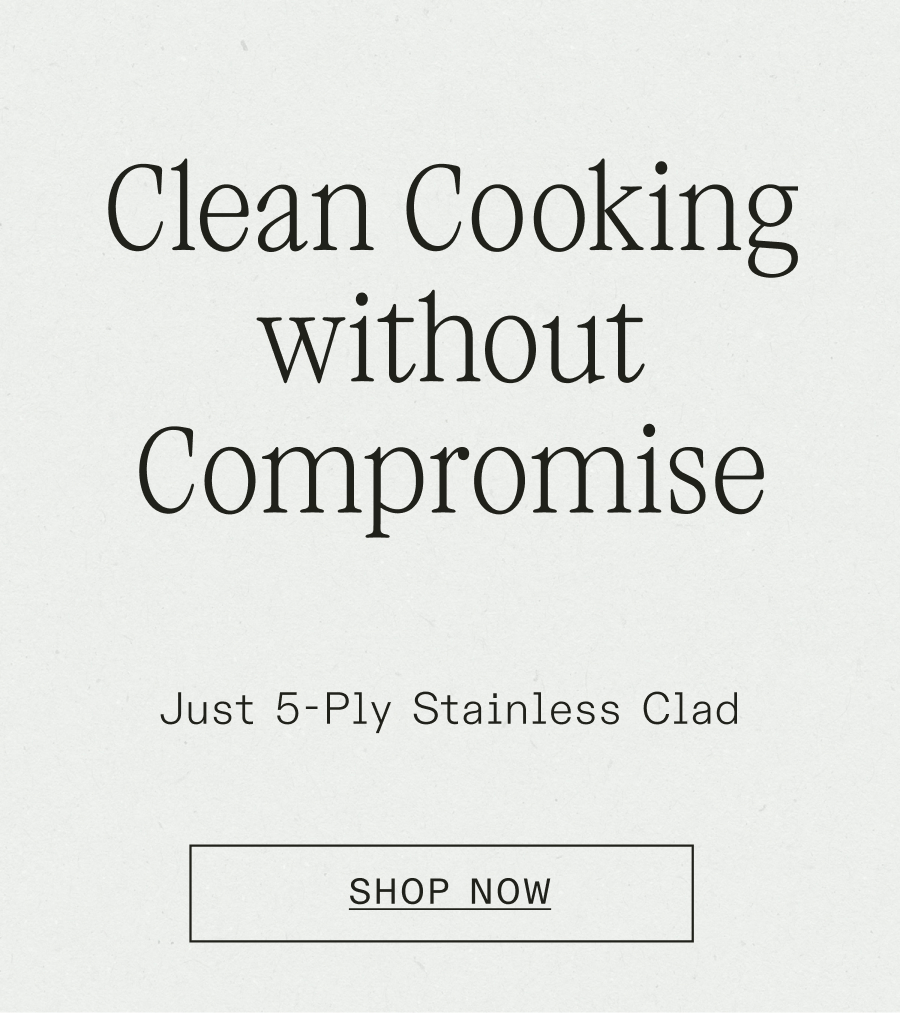 Clean Cooking without Compromise: Just 5 Ply Stainless Clad