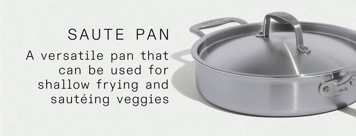saute pan A versatile pan that can be used for shallow frying and sautéing veggies