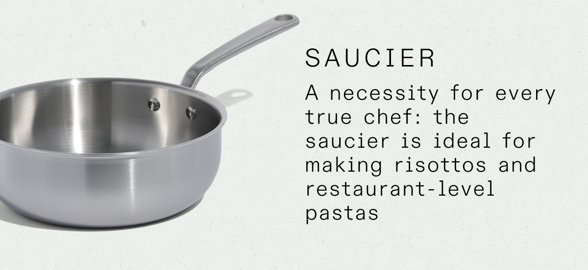 saucier A necessity for every true chef: the saucier is ideal for making risottos and restaurant-level pastas