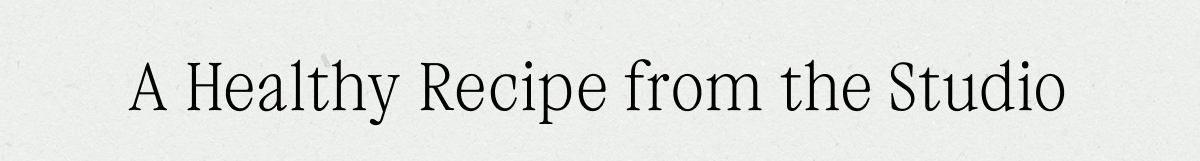 A Healthy Recipe from the Studio