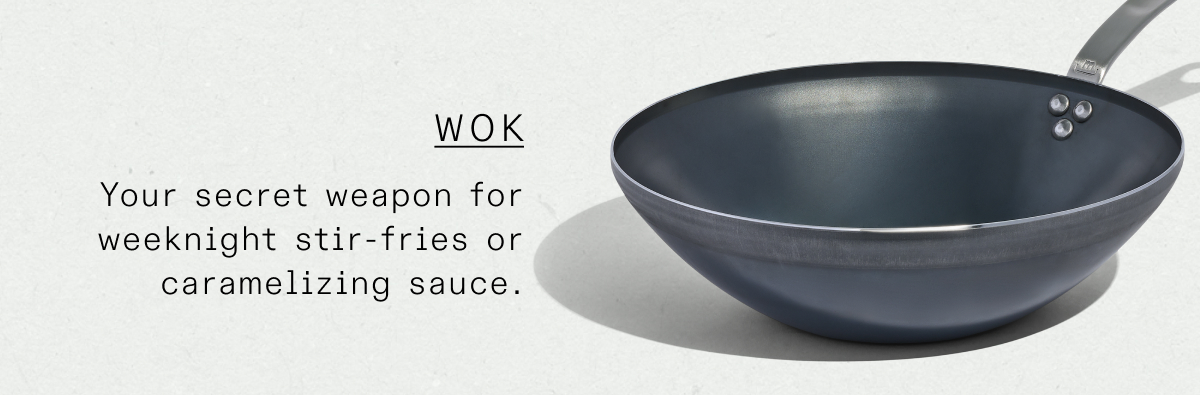 Wok: Your secret weapon for weeknight stir fries or carmelizing sauce.