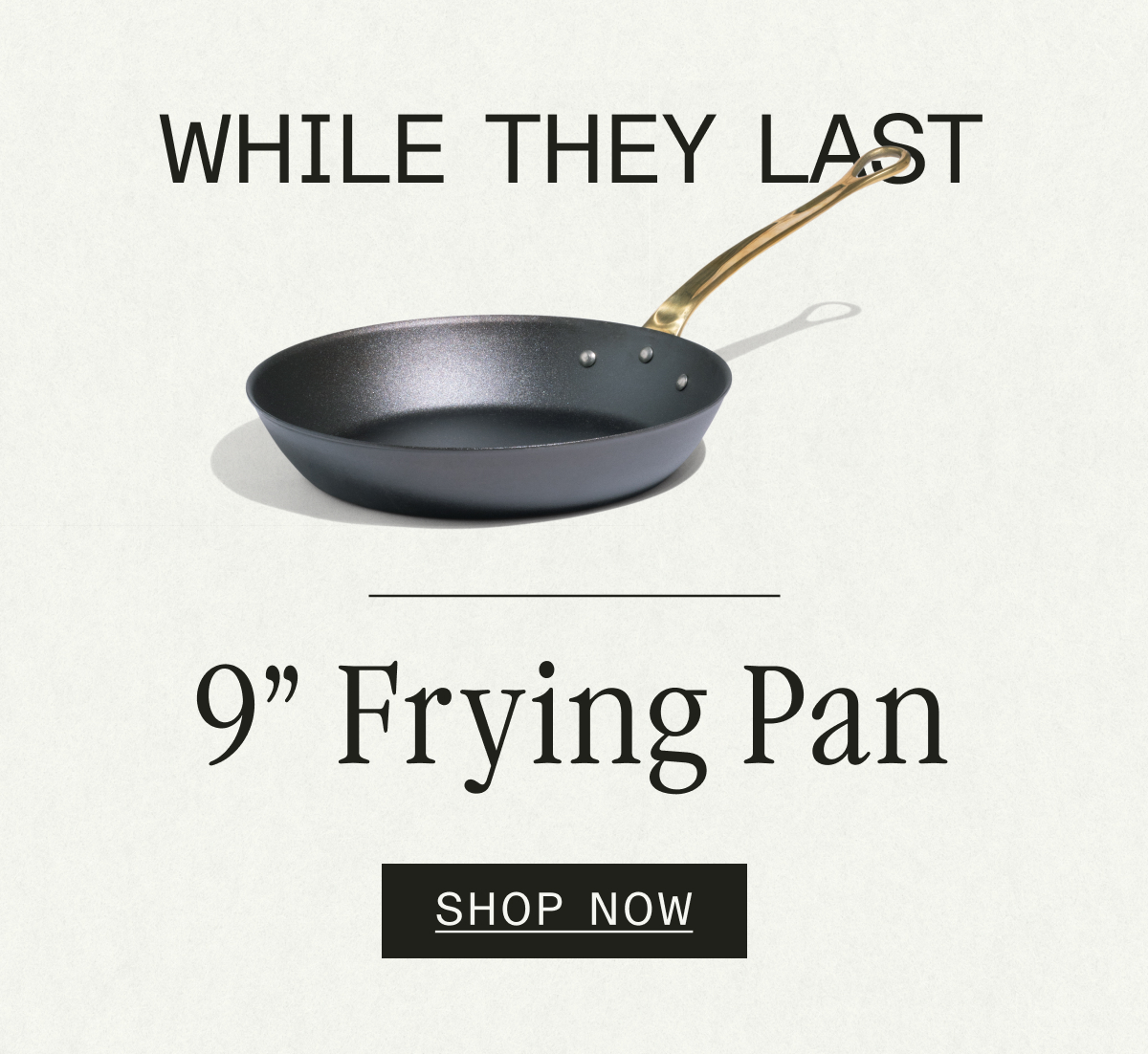 While they last: 9" Fry Pan