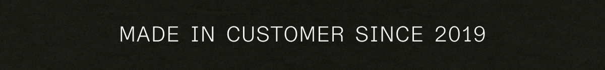 Made In Customer Since 2019