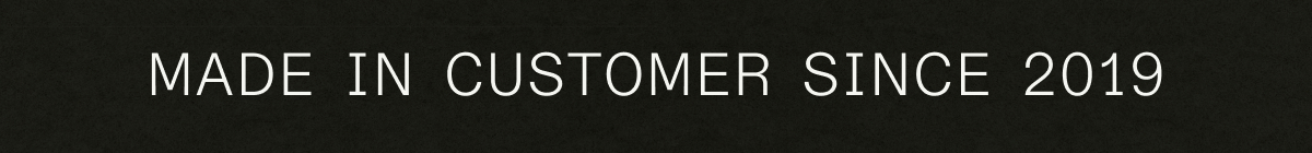 Made In Customer Since 2019