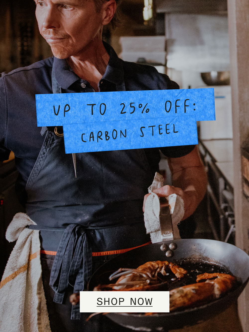 UP TO 25% OFF: CARBON STEEL -- SHOP NOW