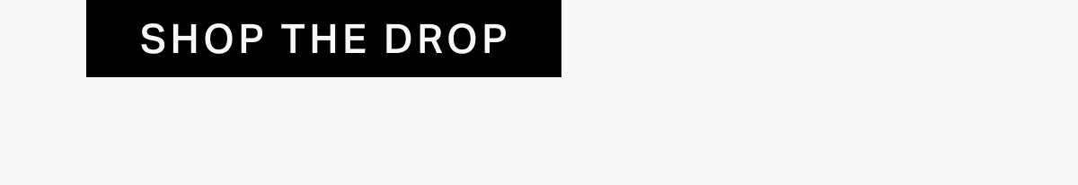 SHOP THE DROP
