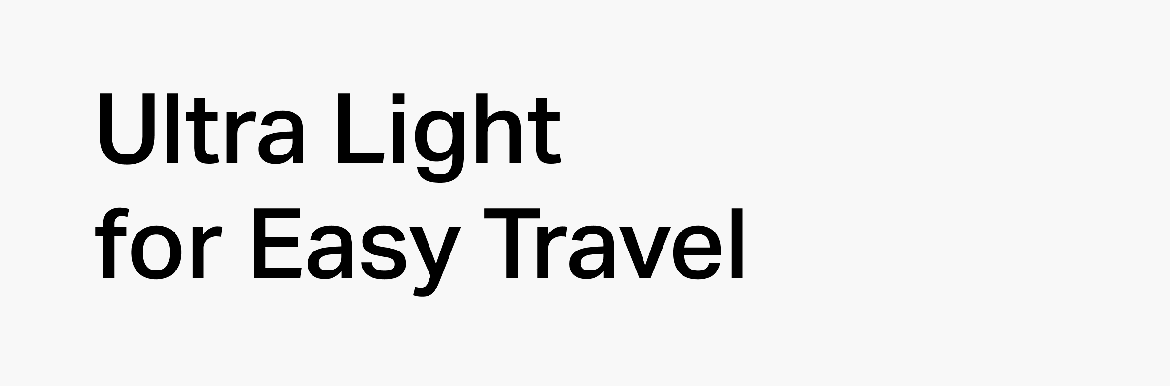 Ultra Light for Easy Travel