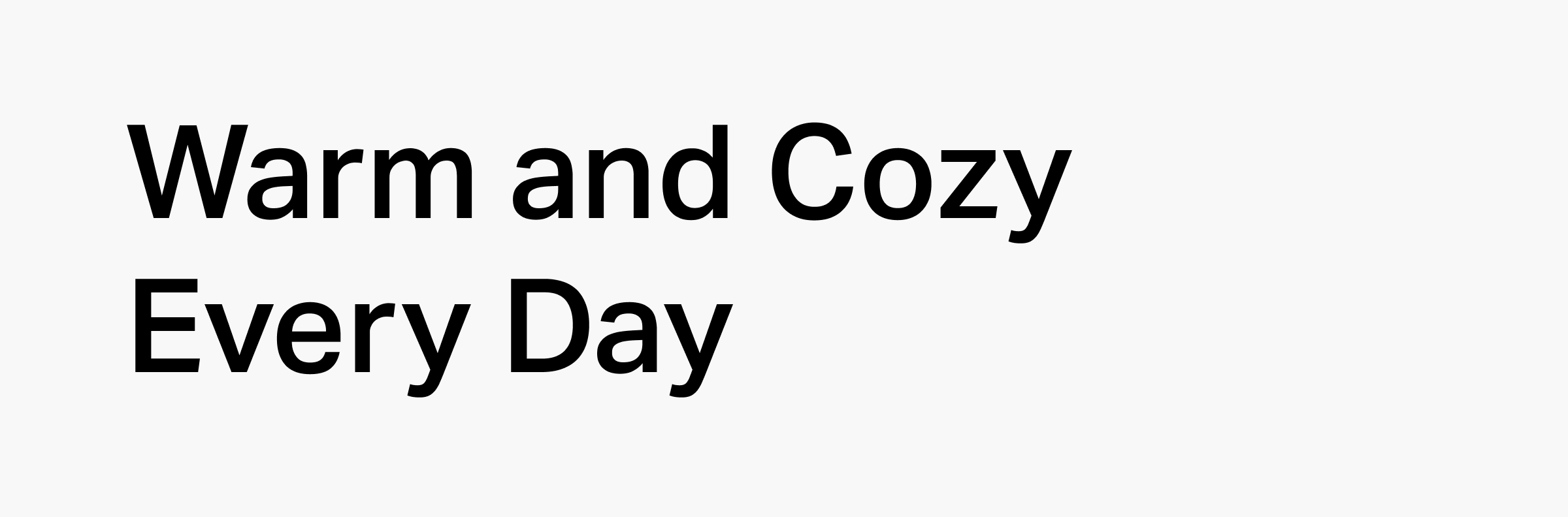 Warm and Cozy Every Day
