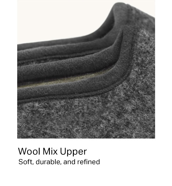 Wool Mix Upper - Soft, durable and refined