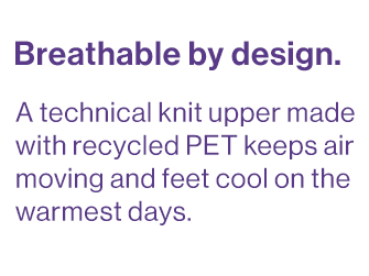 A technical knit upper made with recycled PET keeps air moving and feet cool on the warmest days.