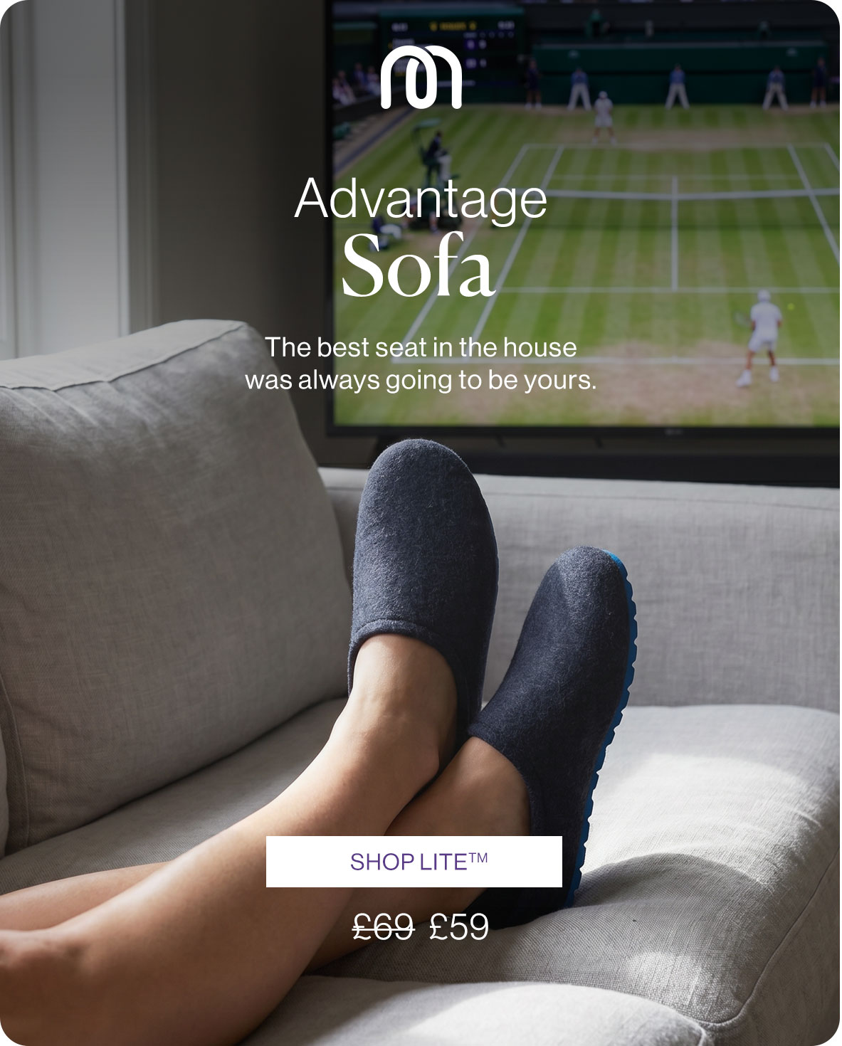 Advantage Sofa - The best seat in the house was always going to be yours.