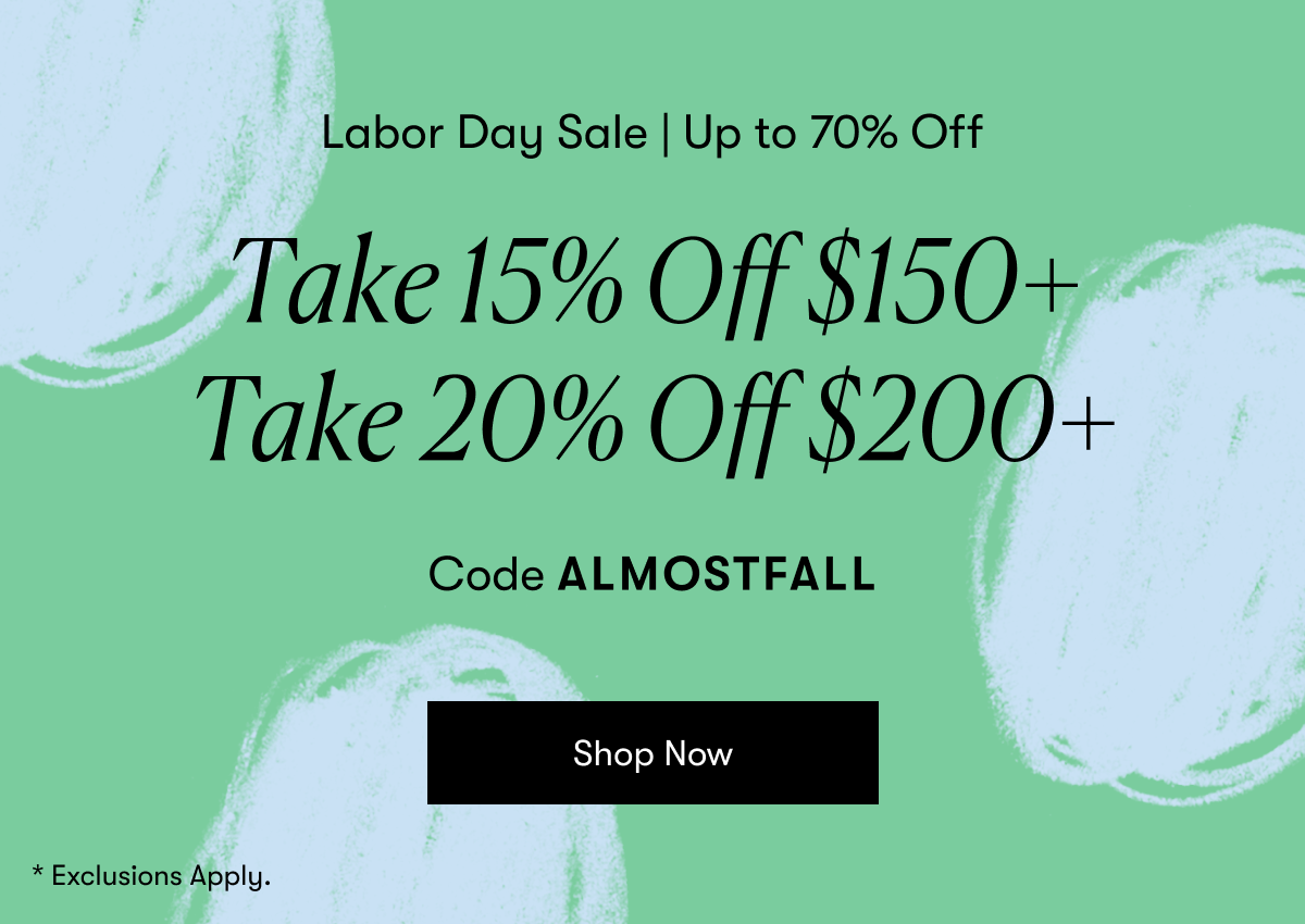 Take 15% Off $150+ or 20% Off $200+ with code ALMOSTFALL