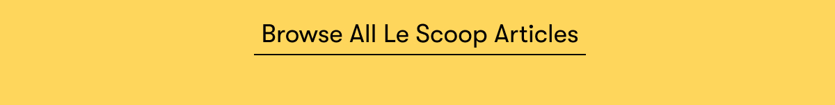 Browse All Le Scoop