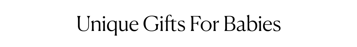 Unique Gifts For Babies