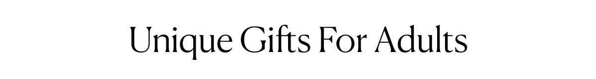 Unique Gifts For Adults