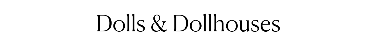 Dolls & Dollhouses