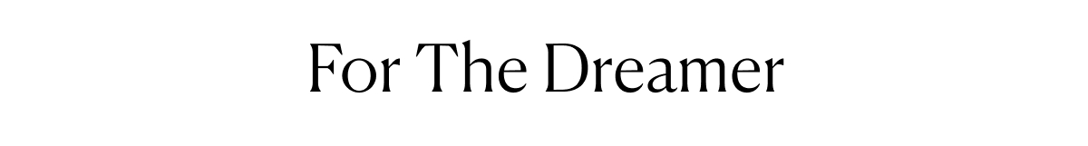 For The Dreamer