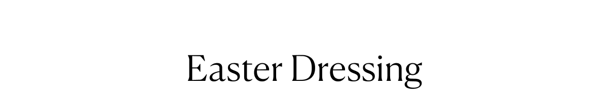 Easter Dressing