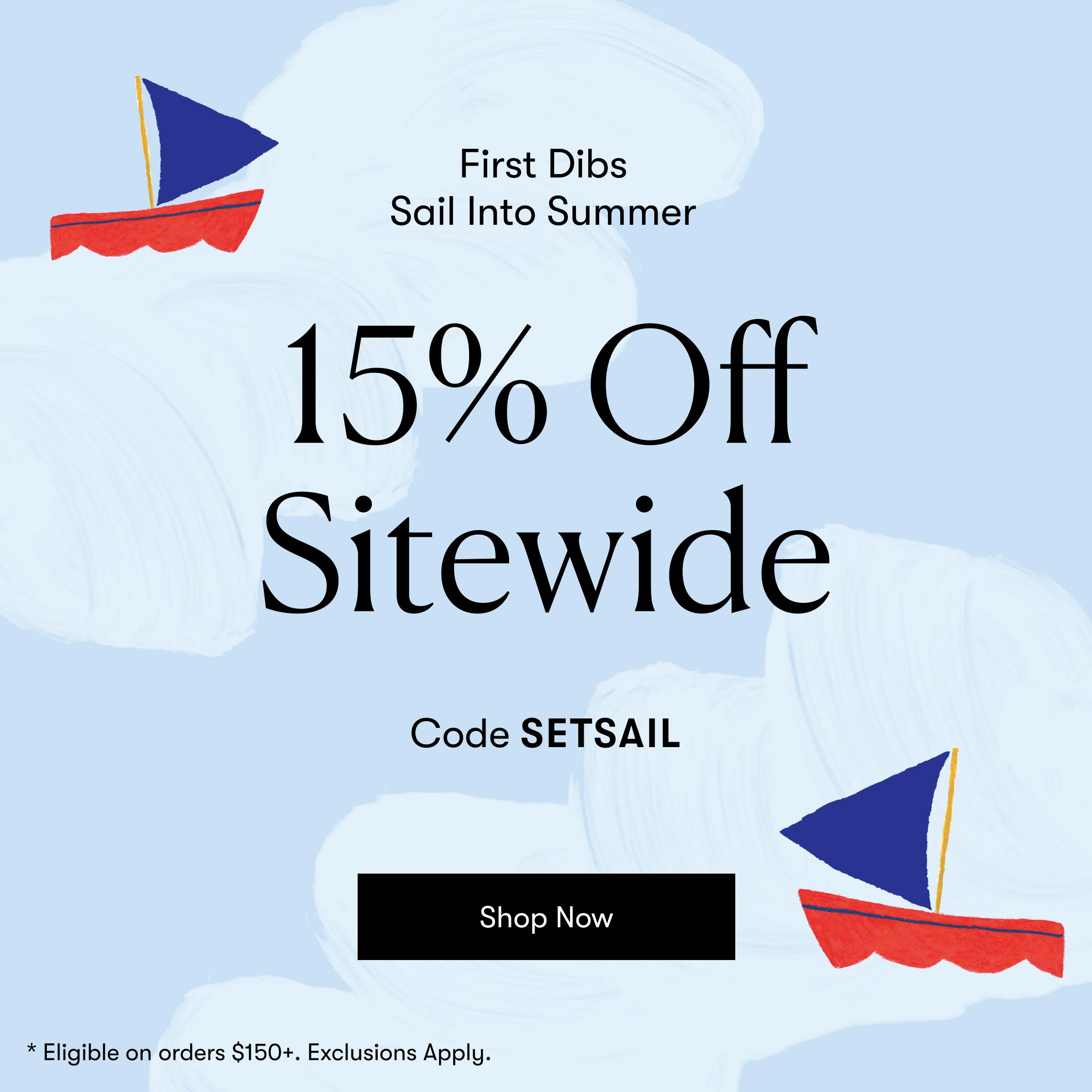 First Dibs  Sail into Summer Extra 15% off Everything  Code: SETSAIL