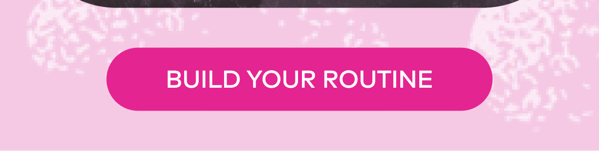 Build Your Routine