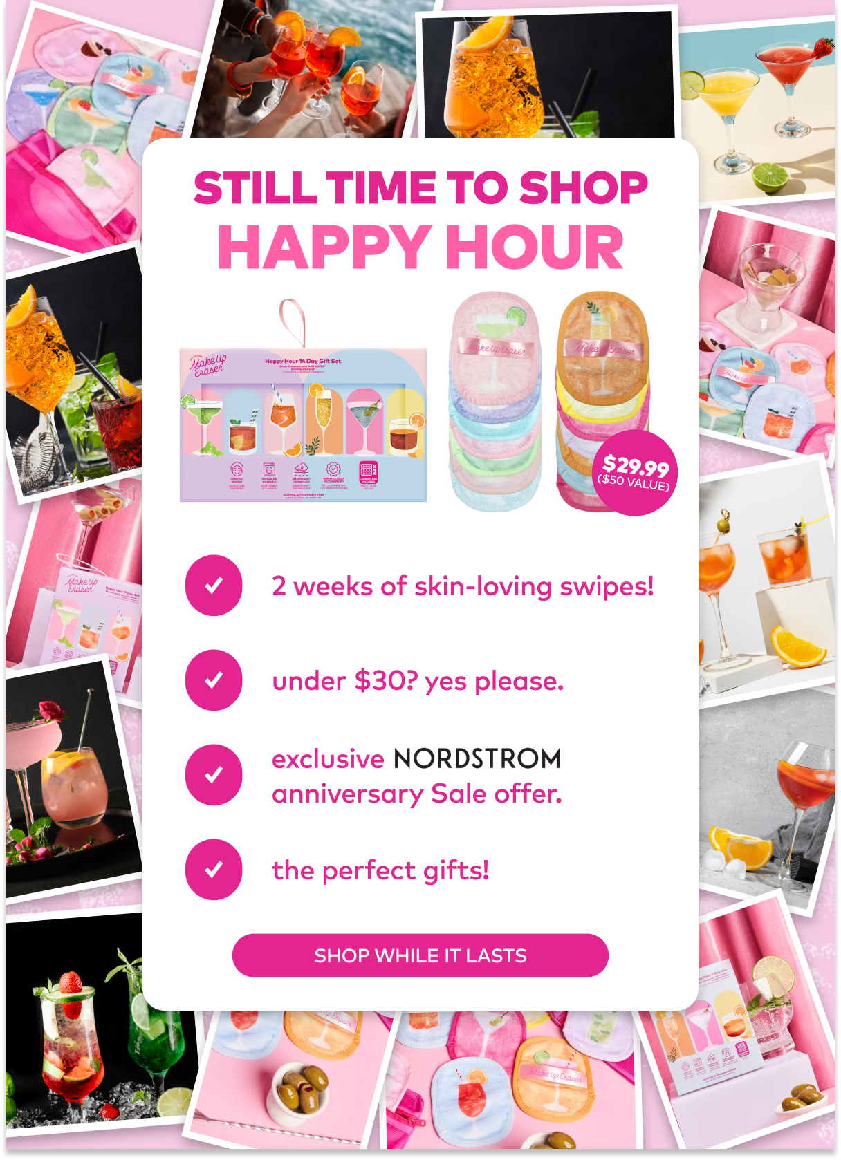 The Happy Hour 14-Day Set is still available at $29.99 during the Nordstrom Anniversary Sale.  Inventory is moving fast—make sure it’s on your shelves before it’s gone!