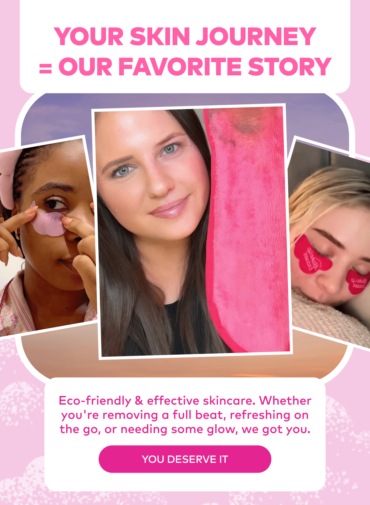 Your Skin Journey = Our Favorite Story