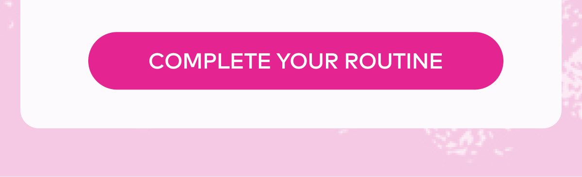 Complete Your Routine