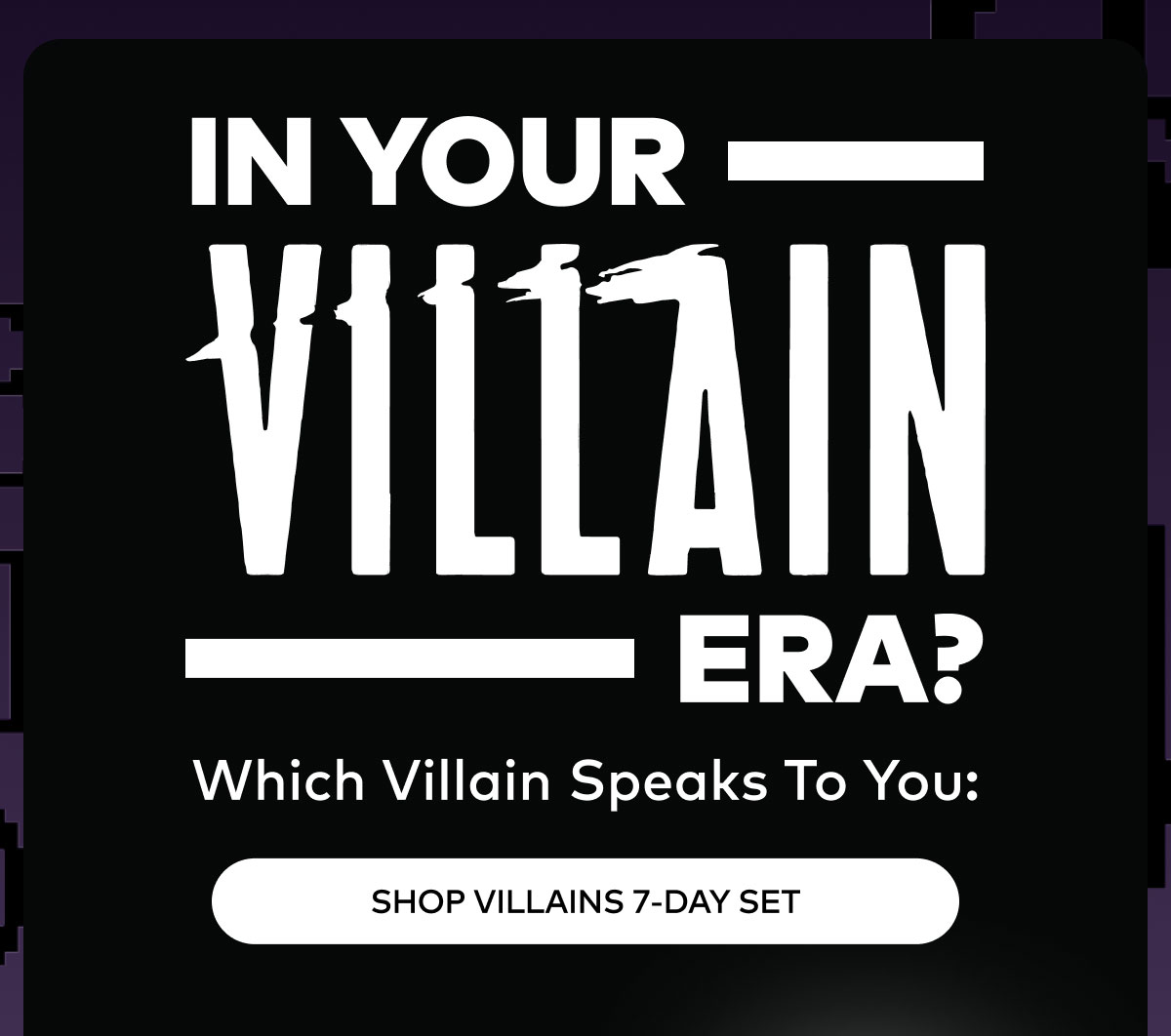 In your villain era?