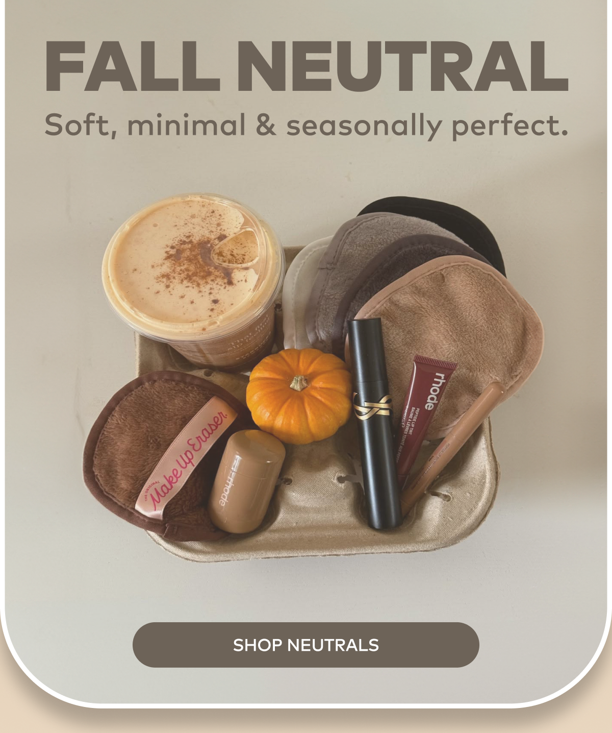 Fall Neutral: Soft, minimal & seasonally perfect.