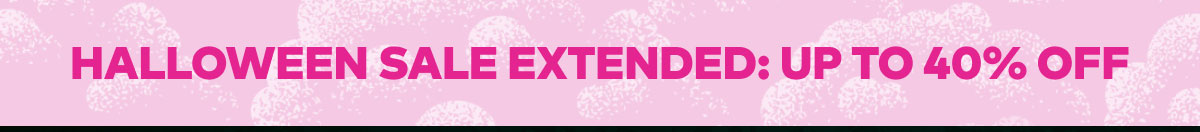 Halloween Sale Extended = Up to 40% OFF
