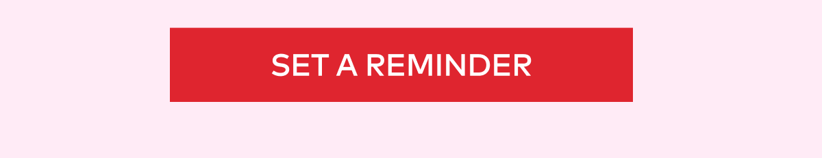 Don't Miss Our Valentine's Day Sale. Set A Reminder. 