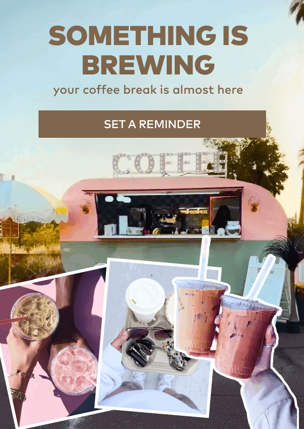 Something is brewing...Set A Reminder
