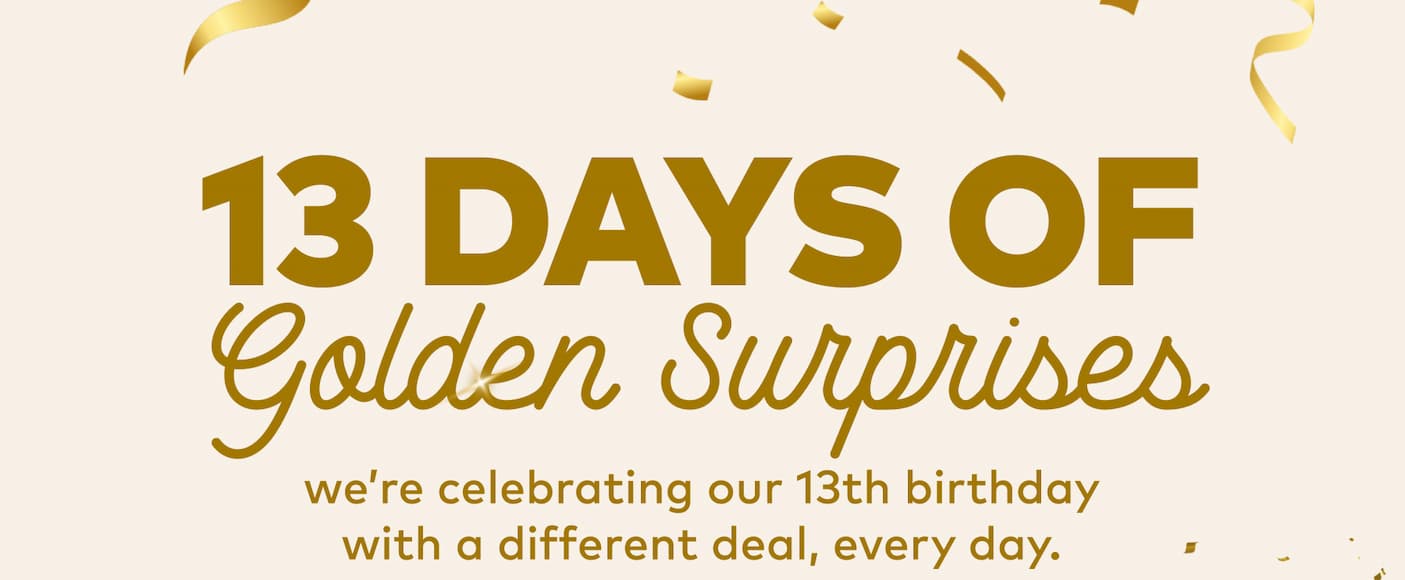 We're celebrating our 13th birthday with a new deal every day.