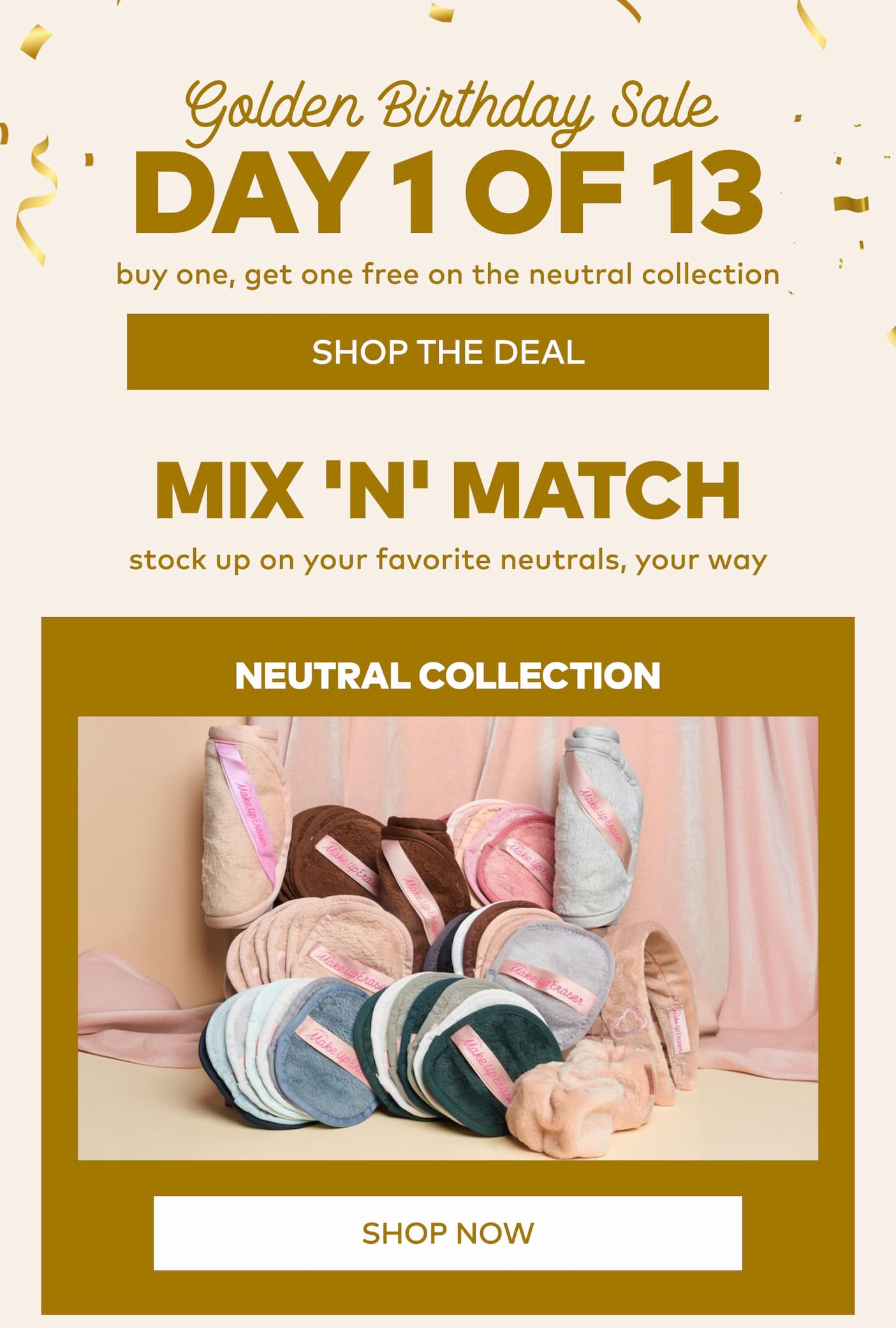 Day 1 of 13: Buy 1, Get 1 FREE our Neutral Collection