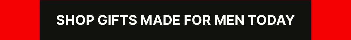 Shop Gifts Made for Men Today.