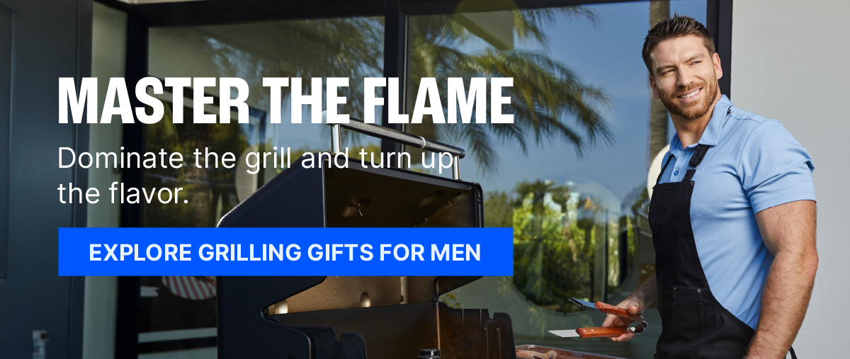 Master the Flame. Dominate the grill and turn up the flavor. Explore Grilling Gifts For Men.