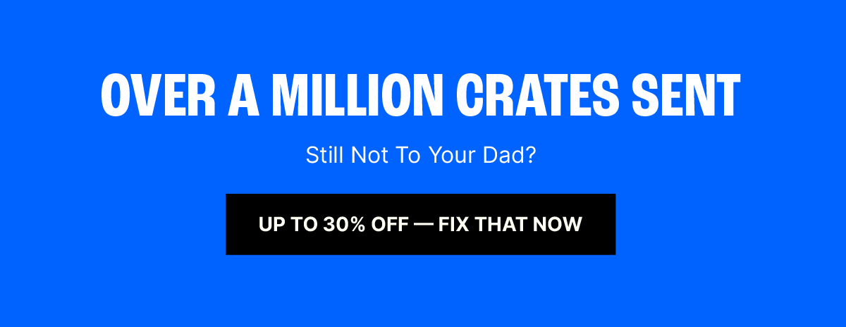 Man Crates - Father's Day Up to 30% Off