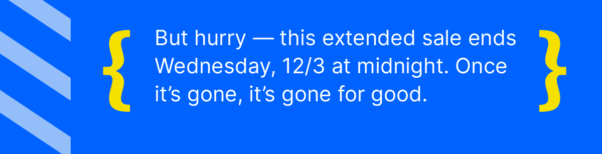 Black Friday Cyber Monday Extended Sale