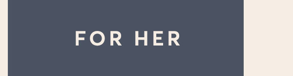 For Her