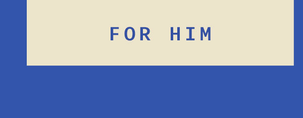 For Him