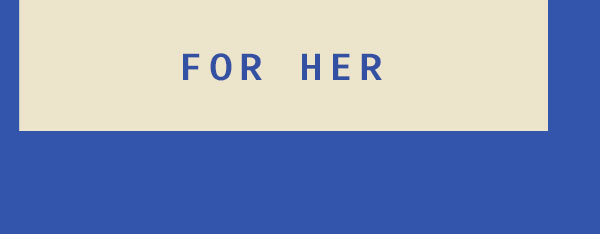 For Her