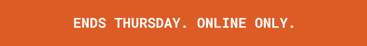 Ends Thursday. Online Only.