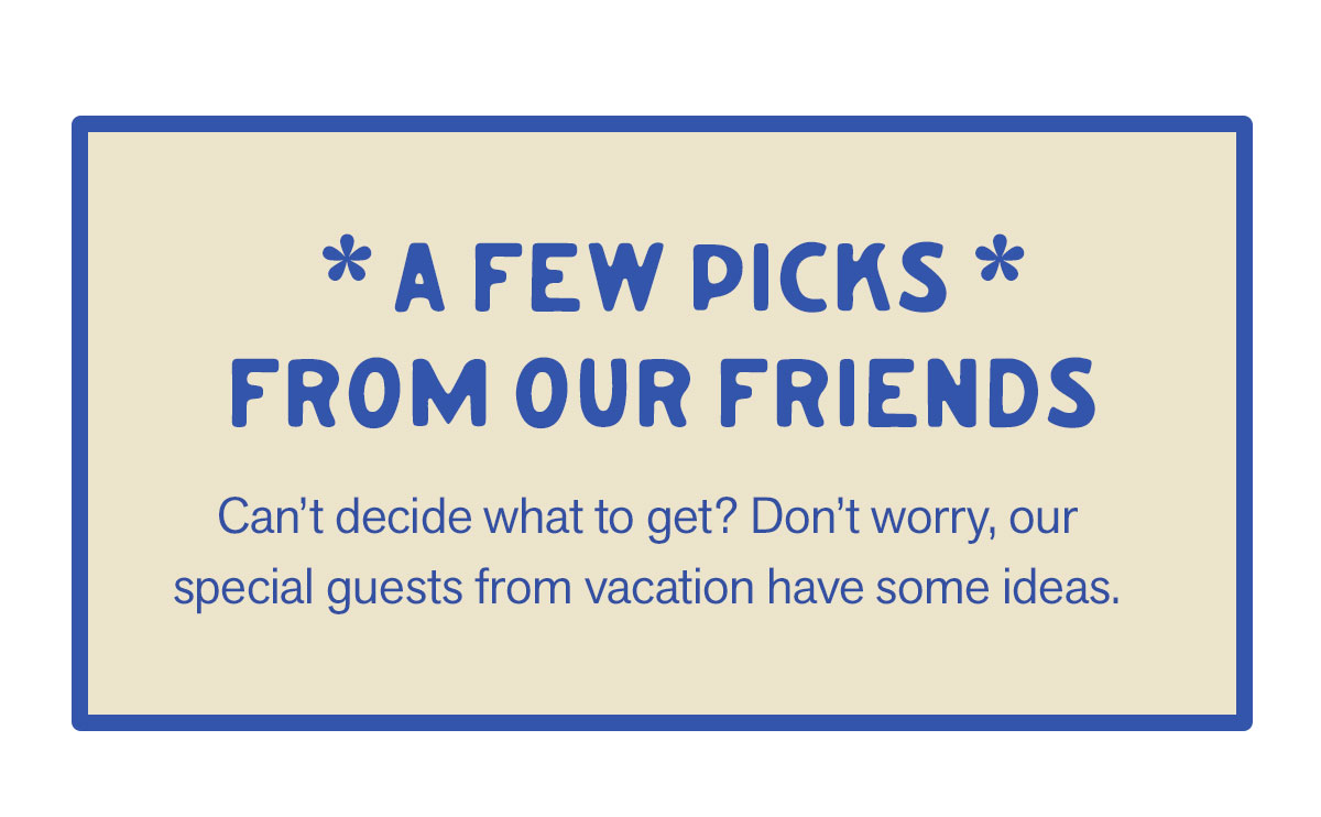 A few picks from our friends