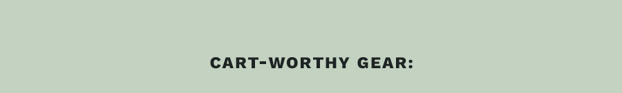 Cart-Worthy Gear