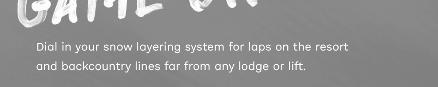Dial in your snow layering system