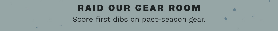 Raid our gear room
