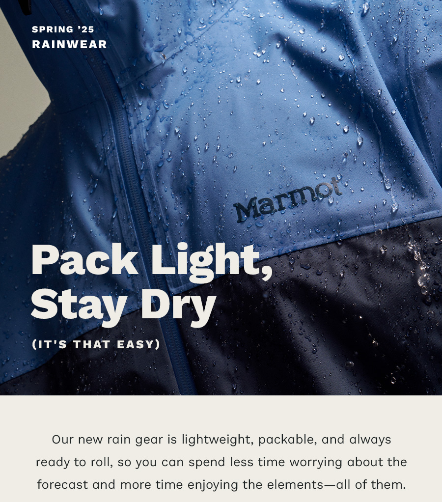 Spring '25 Rainwear. Pack Light, Stay Dry