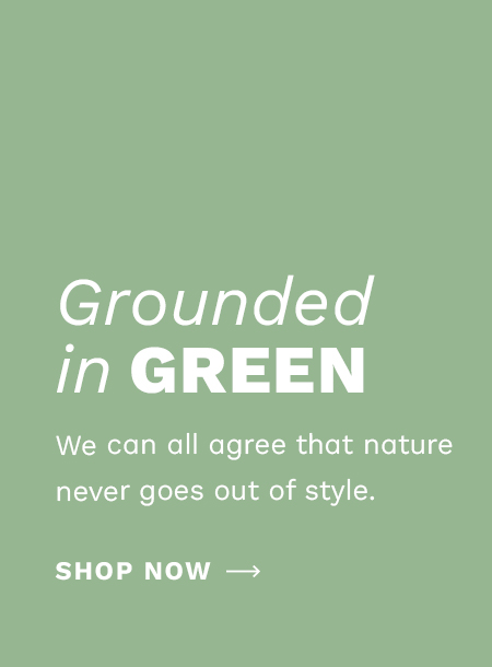 Grounded in Green
