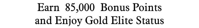 Earn 175,000 Bonus Points and Enjoy Gold Status